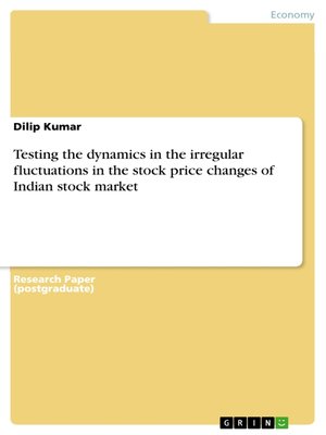 cover image of Testing the dynamics in the irregular fluctuations in the stock price changes of Indian stock market
